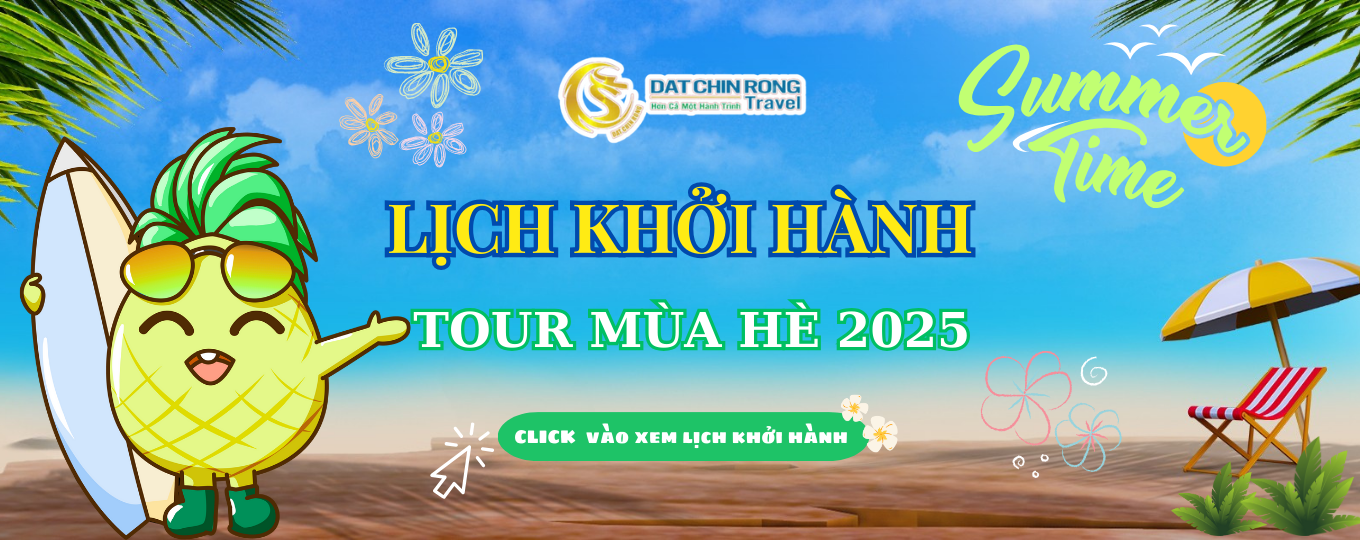 LỊCH KHỞI HÀNH MÙA HÈ 2025 – CÙNG ĐẤT CHÍN RỒNG DU LỊCH HẾT MÌNH!