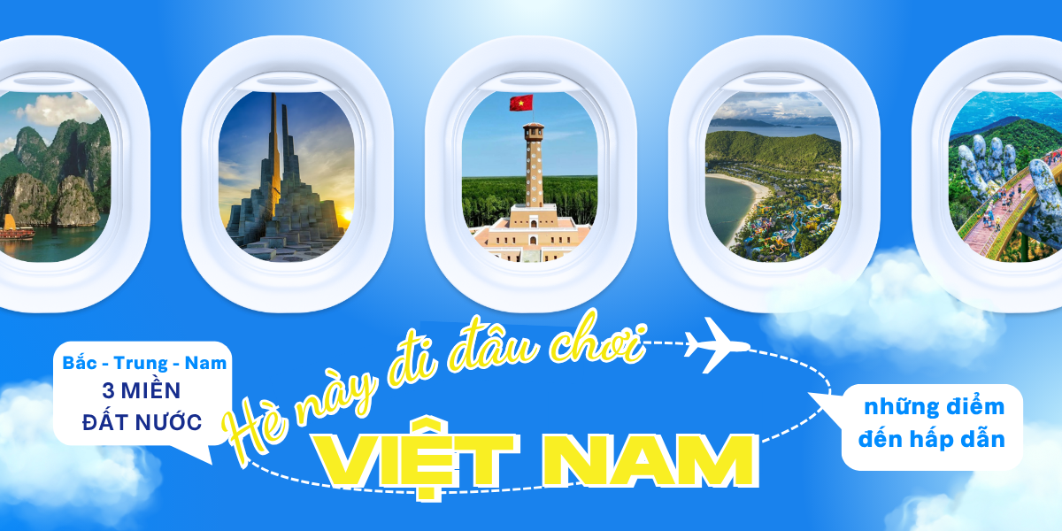 HÈ NÀY ĐI ĐÂU CHƠI? ĐIỂM DANH NHỮNG THIÊN ĐƯỜNG DU LỊCH GÂY SỐT MÙA HÈ!