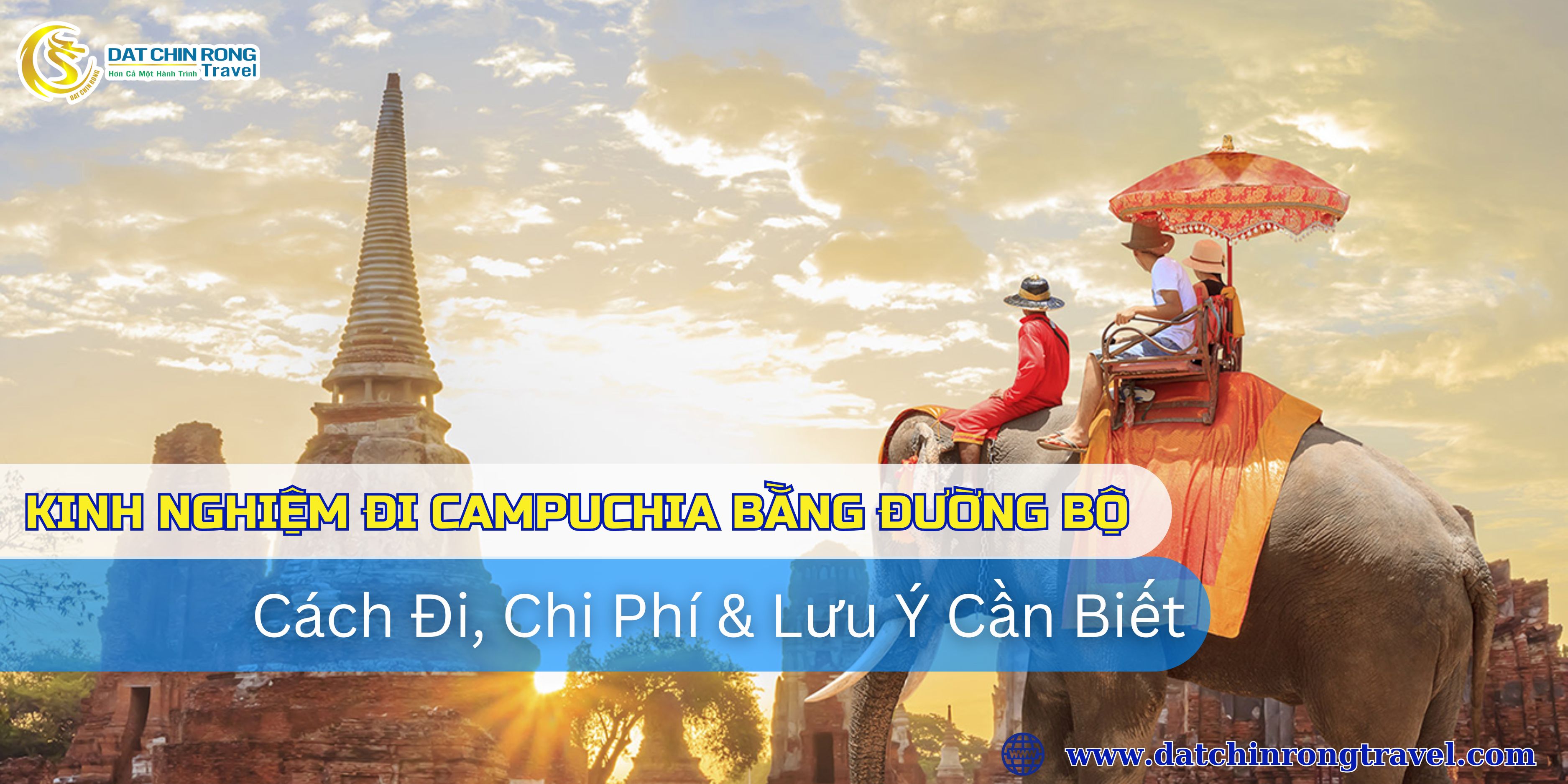 Kinh Nghiệm Đi Campuchia Bằng Đường Bộ: Cách Đi, Chi Phí & Lưu Ý Cần Biết