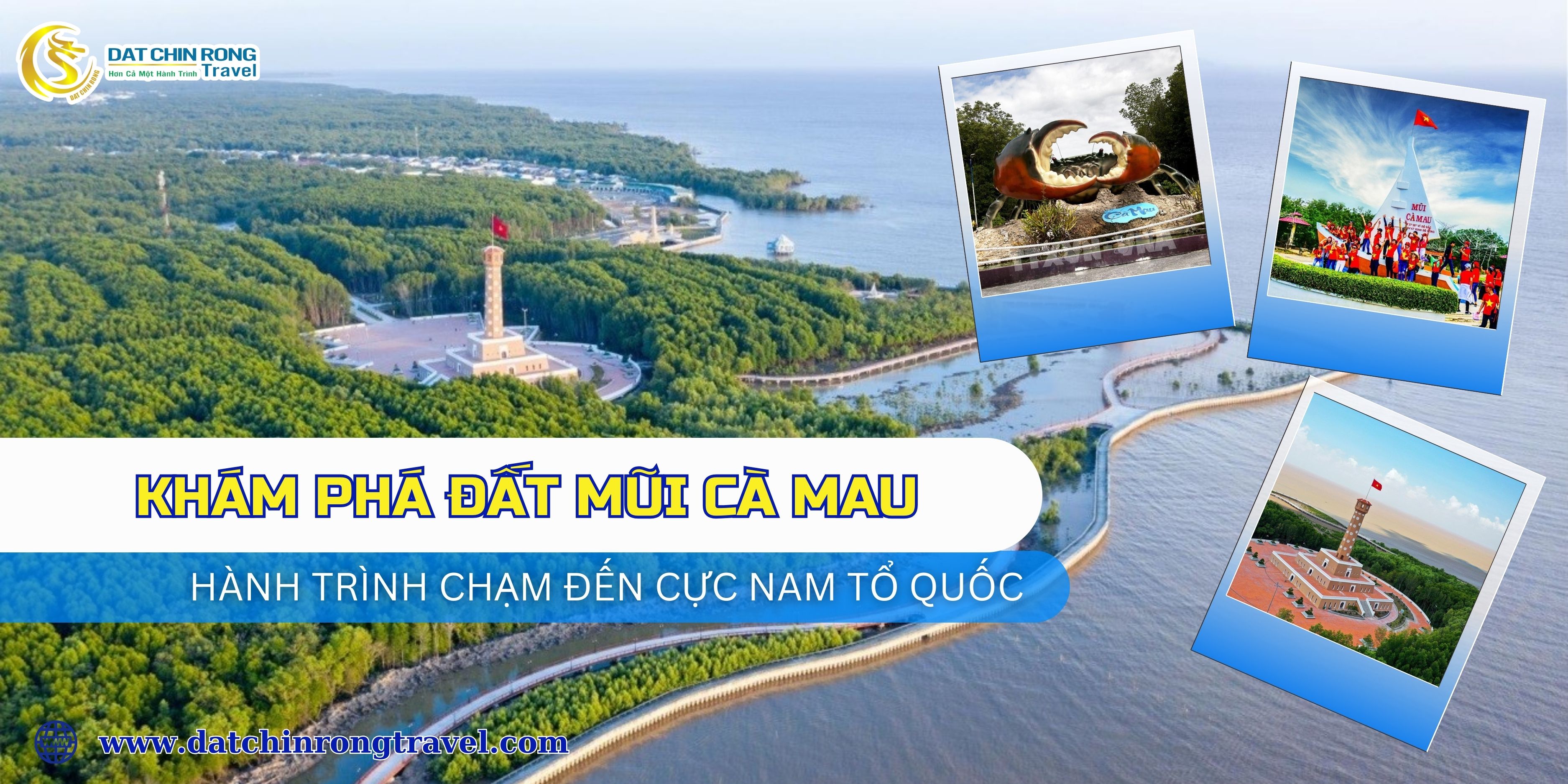 KHÁM PHÁ ĐẤT MŨI CÀ MAU – HÀNH TRÌNH CHẠM ĐẾN CỰC NAM TỔ QUỐC
