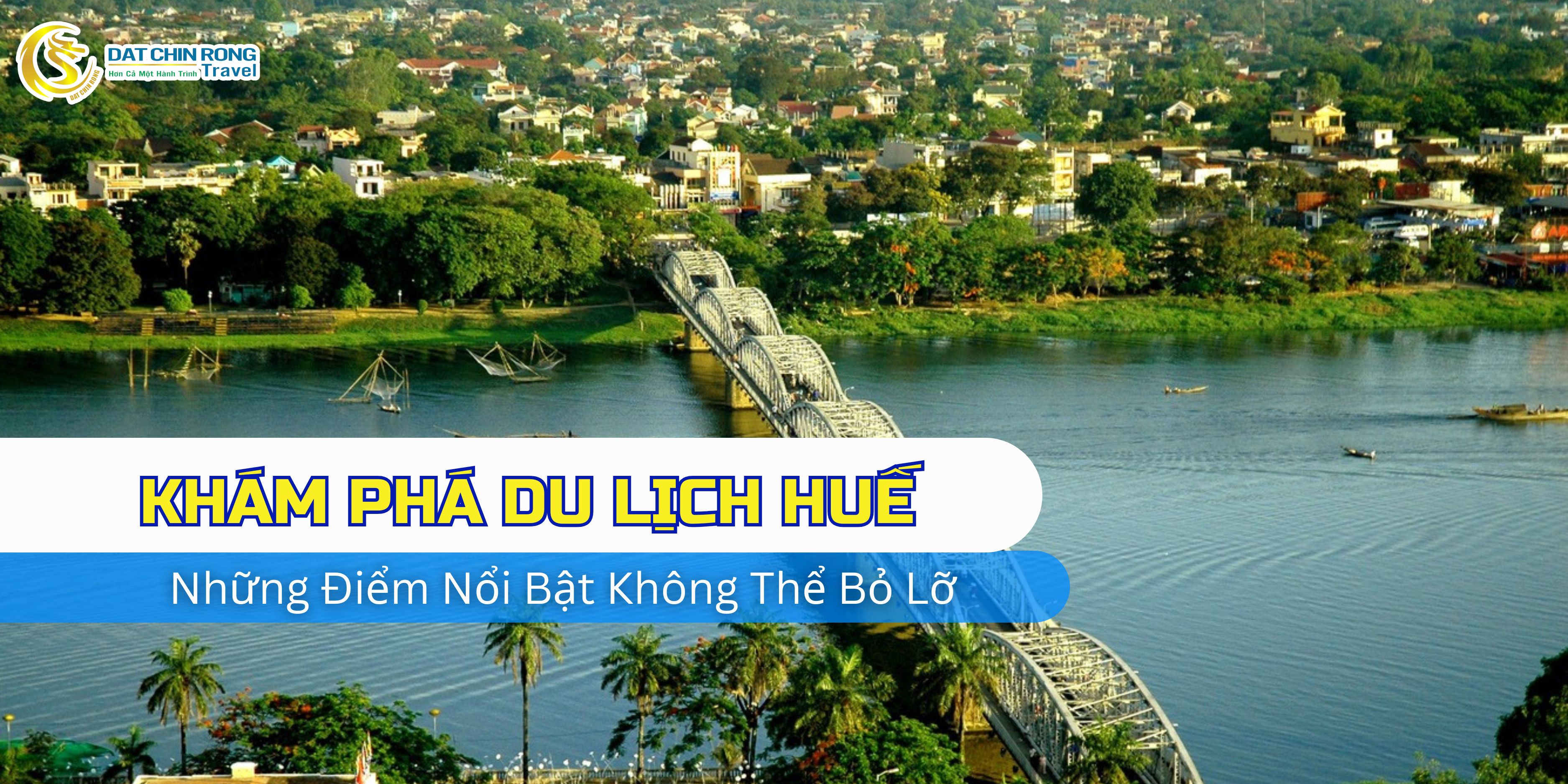 Khám Phá Du Lịch Huế: Những Điểm Nổi Bật Không Thể Bỏ Lỡ Cùng Đất Chín Rồng Travel